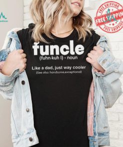 Funcle Like A Dad Just Way Cooler Shirt