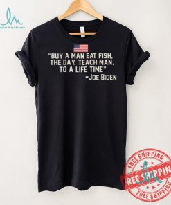 Funny Buy a man eat fish the day teach man to a life time shirt