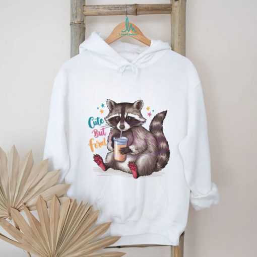 Funny Cute But Feral Raccoon Drinking shirt