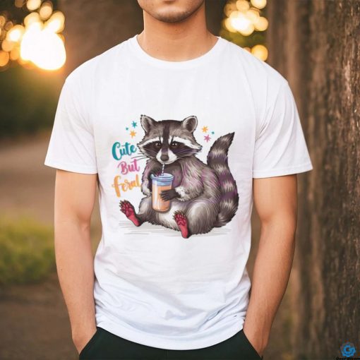 Funny Cute But Feral Raccoon Drinking shirt