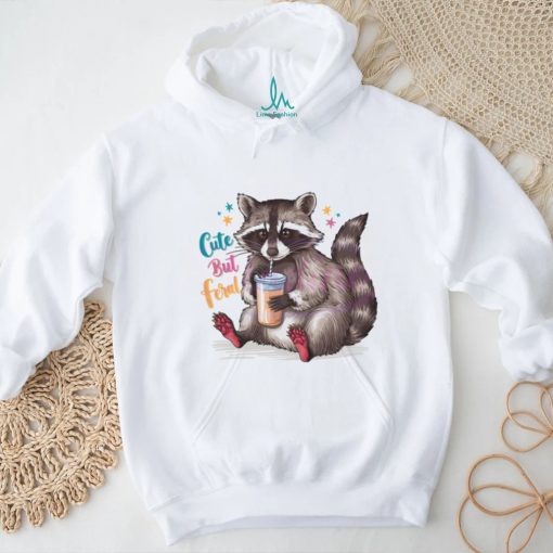 Funny Cute But Feral Raccoon Drinking shirt