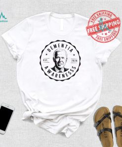 Funny Joe biden dementia awareness est 2024 shirt, hoodie, sweater, long sleeve and tank top Funny Joe biden dementia awareness est 2024 shirt