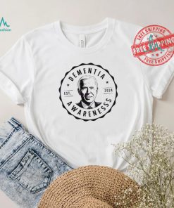 Funny Joe biden dementia awareness est 2024 shirt, hoodie, sweater, long sleeve and tank top Funny Joe biden dementia awareness est 2024 shirt