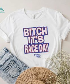 Funny Street talk shirt fuck around and find out bitch it’s race day shirt