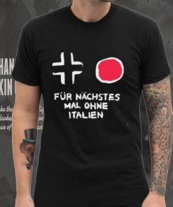 Für Nächstes Mal Ohne Italien Shirt