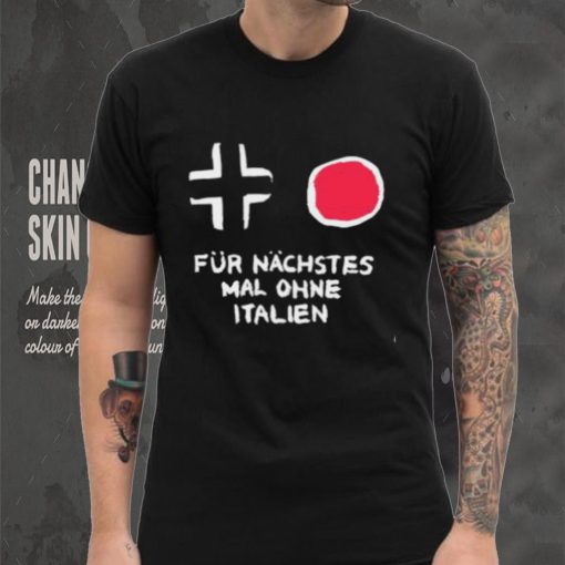 Für Nächstes Mal Ohne Italien Shirt
