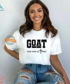 GOAT God Over All Things Shirt