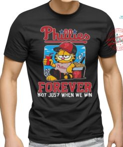 Garfield Cat Philadelphia Phillies Forever Not When Win 2024 T shirt