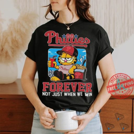 Garfield Cat Philadelphia Phillies Forever Not When Win 2024 T shirt