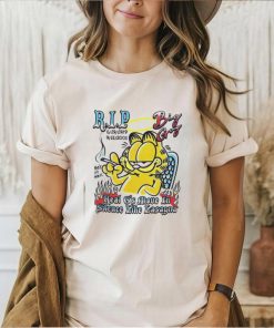 Garfield RIP Big guy real 6’s move in silence like Lasagna shirt