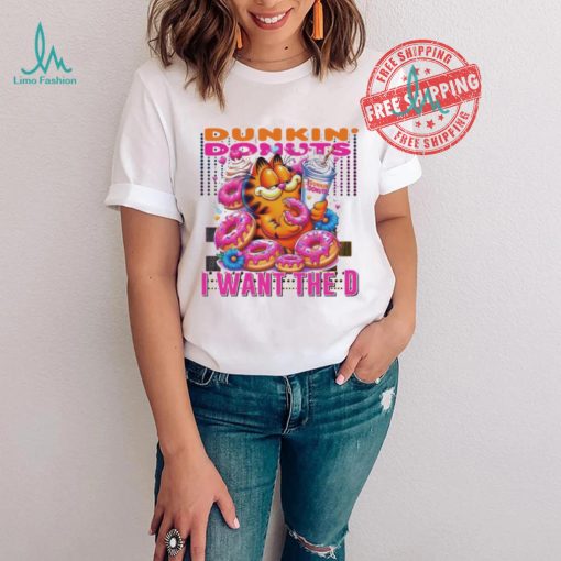 Garfield dunkin’ donut I want the D shirt