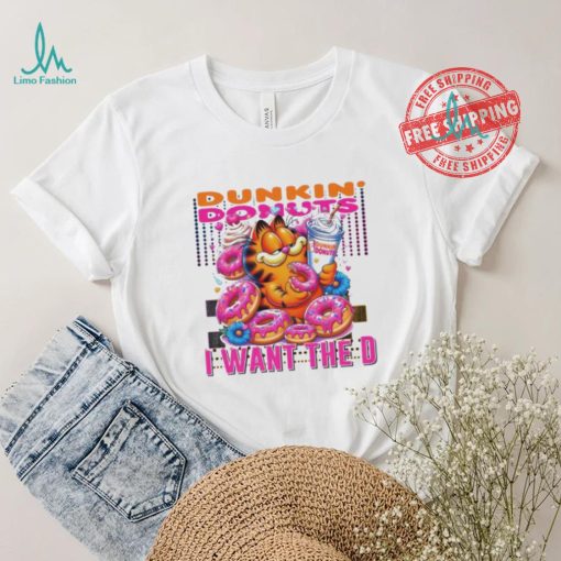 Garfield dunkin’ donut I want the D shirt