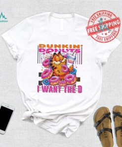 Garfield dunkin’ donut I want the D shirt