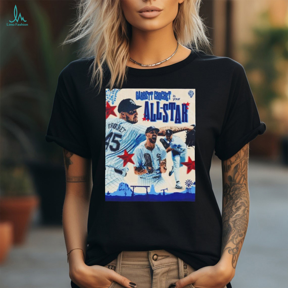 Garrett Crochet Chicago White Sox is your All Star Shirt Garrett Crochet Chicago White Sox is your All Star Shirt