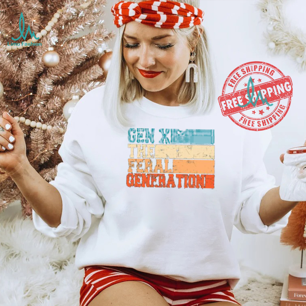 Gen X The Feral Generation Shirt Gen X The Feral Generation Shirt