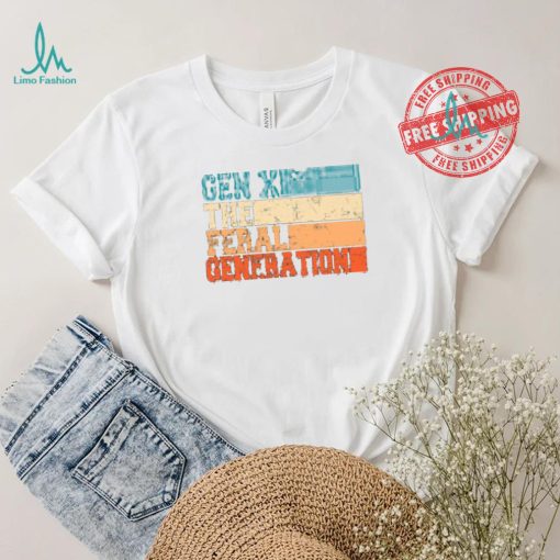 Gen X The Feral Generation Shirt
