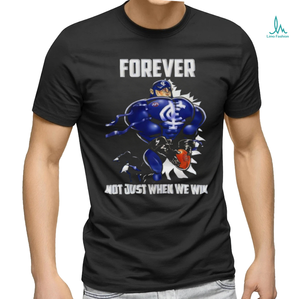 Go Carlton Blue Forever Not Just When We Win Shirt Go Carlton Blue Forever Not Just When We Win Shirt