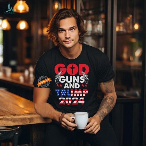 God Guns And Trump 2024 President T Shirt