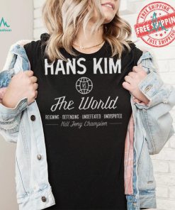 Hans Kim vs The World Hill Johnny Champion shirt