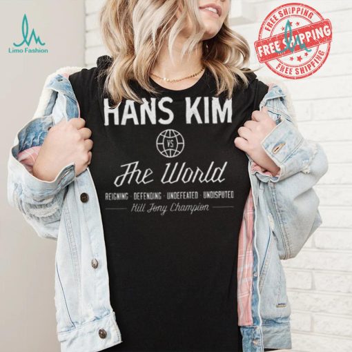 Hans Kim vs The World Hill Johnny Champion shirt