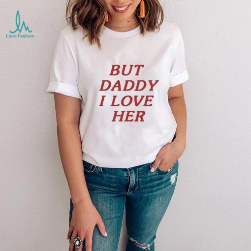 Harry wearing But Daddy I Love Her shirt