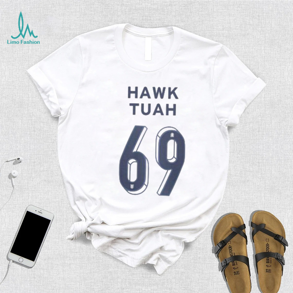 Hawk Tuah 69 Shirt Hawk Tuah 69 Shirt