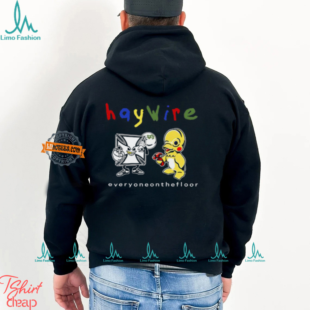 Haywire Everyone On The Floor T Shirt Haywire Everyone On The Floor T Shirt