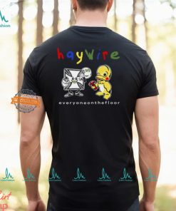 Haywire Everyone On The Floor T Shirt