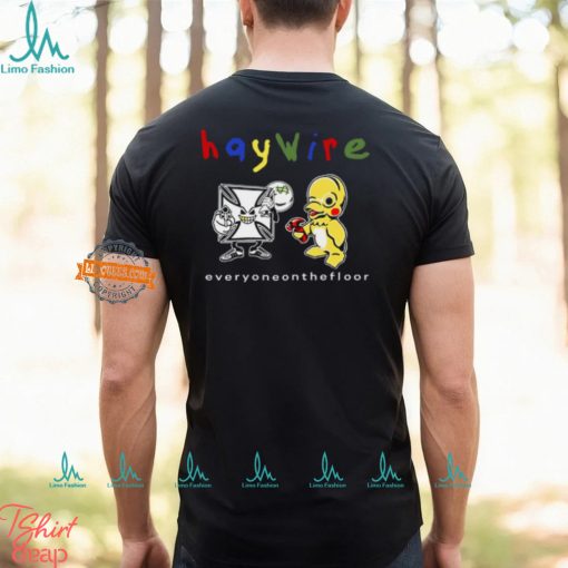 Haywire Everyone On The Floor T Shirt