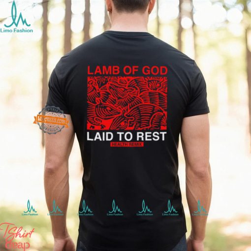 Health Lamb Of God Laid To Rest Health Remix Shirt