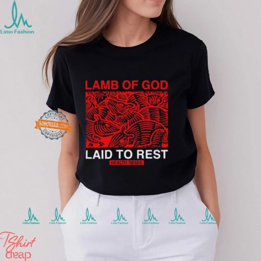 Health Lamb Of God Laid To Rest Health Remix Shirt