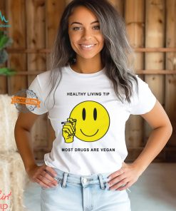 Healthy Living Tip Most Drugs Are Vegan By Renaissance Man Shirt