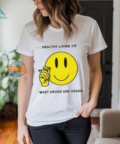 Healthy Living Tip Most Drugs Are Vegan By Renaissance Man Shirt
