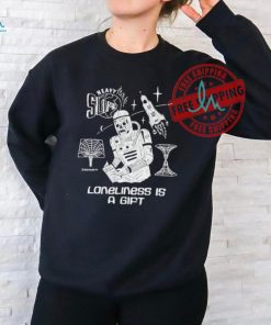 Heavy Slime Loneliness Is A Gift Singularity T Shirts