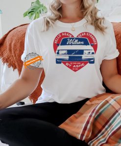 Hello again dear stranger willson car by ashe T shirt