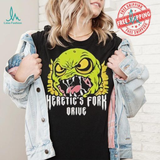 Heretic’s fork drive monster shirt