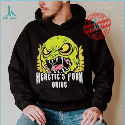 Heretic’s fork drive monster shirt