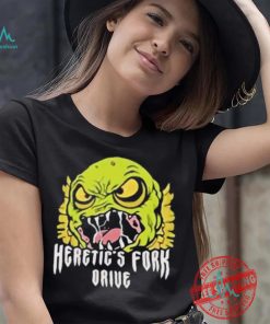 Heretic’s fork drive monster shirt