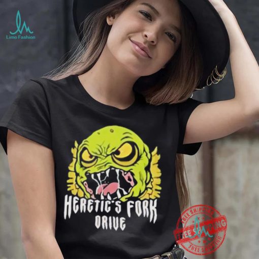 Heretic’s fork drive monster shirt