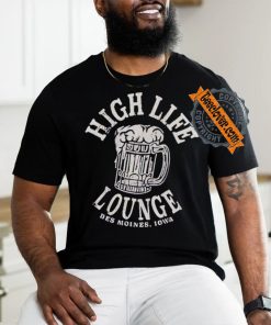High life lounge beer Des Moines Iowa shirt