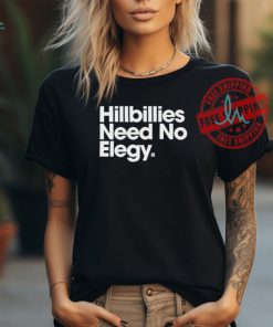 Hillbillies Need No Elegy T Shirts