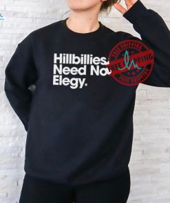 Hillbillies Need No Elegy T Shirts
