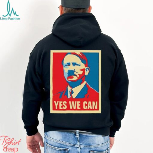 Hitler yes we can 2024 Presidential Race Hope shirt