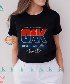 Home Of Champions Oak Basketball Tee Shirt, hoodie, sweater, long sleeve and tank top Home Of Champions Oak Basketball Tee Shirt