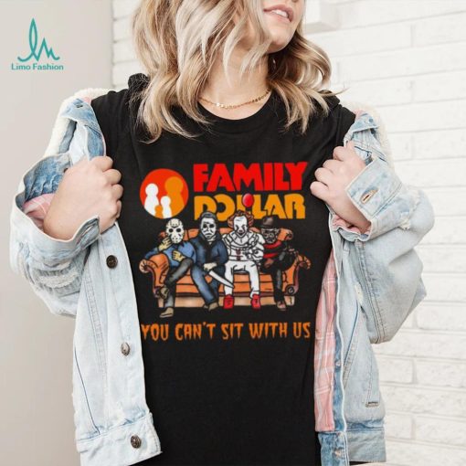 Horror Movie Characters Family Dollar You Can’t Sit With Us Halloween 2024 shirt