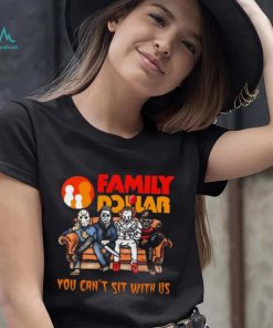 Horror Movie Characters Family Dollar You Can’t Sit With Us Halloween 2024 shirt