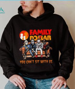 Horror Movie Characters Family Dollar You Can’t Sit With Us Halloween 2024 shirt