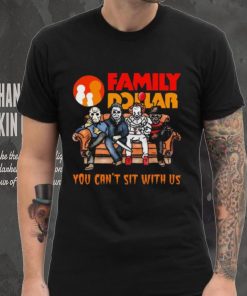 Horror Movie Characters Family Dollar You Can’t Sit With Us Halloween 2024 shirt