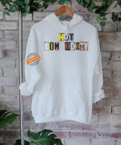 Hot Commodity T shirt, hoodie, sweater, long sleeve and tank top Hot Commodity T shirt