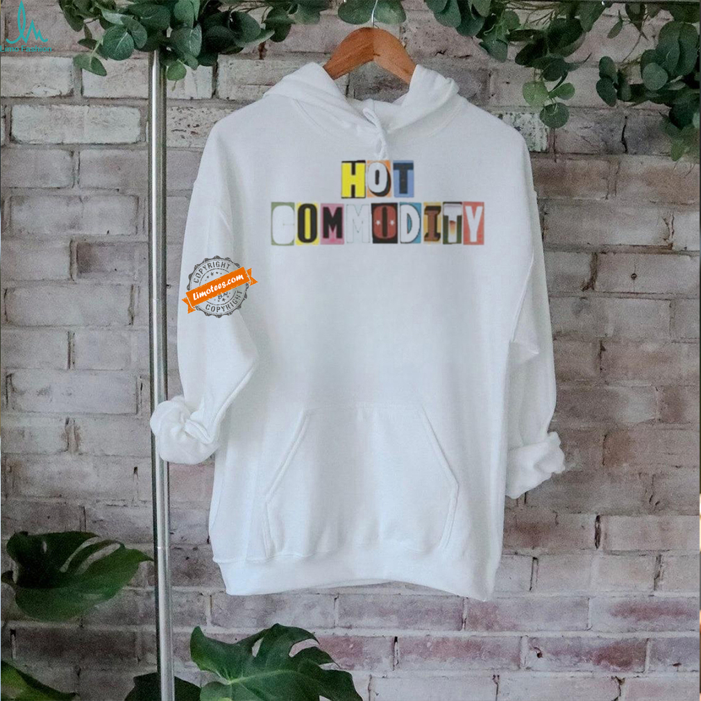Hot Commodity T shirt Hot Commodity T shirt